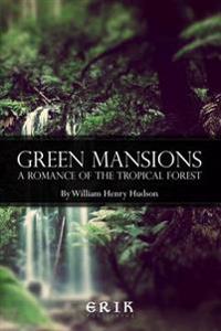 Green Mansions: A Romance of the Tropical Forest