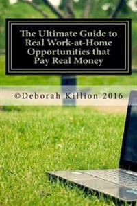The Ultimate Guide to Real Work-at-Home Opportunities that Pay Real Money