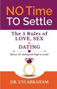 No Time To Settle: 5 Rules of LOVE, SEX & DATING