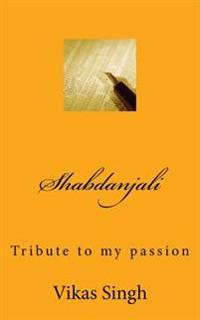Shabdanjali: Tribute to my passion