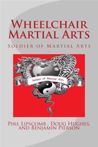 Wheelchair Martial Arts: Soldier of Martial Arts