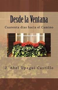 Desde la Ventana: Cuarenta días hacia el Camino
