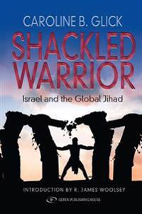 Shackled Warrior: Israel and the Global Jihad