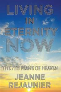 Living in Eternity Now: The 7th Plane of Heaven