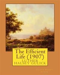 The Efficient Life 1907
