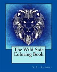 The Wild Side Coloring Book: A coloring book with detailed patterns and wild animal images
