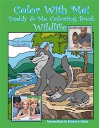 Color With Me! Daddy & Me Coloring Book: Wildlife