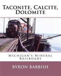 Taconite, Calcite, Dolomite: Michigan's Mineral Railroads