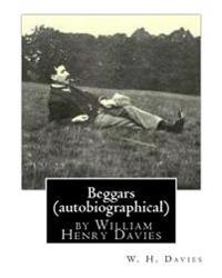 Beggars (Duckworth, 1909) (autobiographical) by William Henry Davies