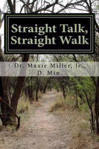 Straight Talk, Straight Walk: Practicing Spiritual Disciplines