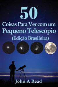 50 Coisas Para Ver Com Um Pequeno Telesc�pio