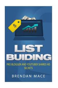 List Building: Pro Blogger and YouTuber Shares his Serets