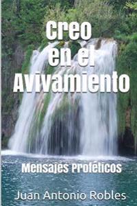 Creo en el Avivamiento: Mensajes Profeticos