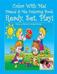 Color With Me! Friend & Me Coloring Book: Ready, Set, Play!