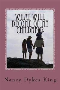 What Will Become of My Children?