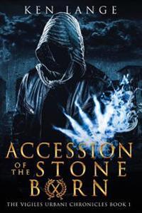 Accession of the Stone Born: The Vigiles Urbani Chronicles