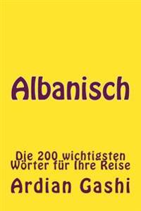 Albanisch: Die 200 Wichtigsten Wörter Für Ihre Reise