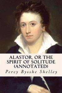 Alastor, or the Spirit of Solitude