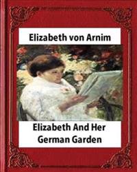 Elizabeth and Her German Garden