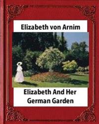 Elizabeth and Her German Garden