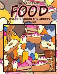 Food Coloring Book For Adults ( in Large Print)