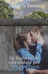 Un biglietto di sola andata per Berlino