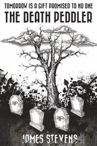 The Death Peddler: Tomorrow Is A Gift Promised To No One