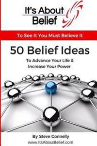 50 Belief Ideas: To Advance Your Life