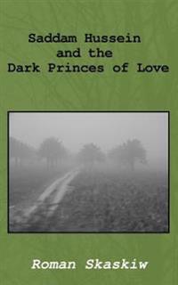 Saddam Hussein and the Dark Princes of Love