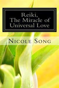 Reiki, the Miracle of Universal Love: 1st Chinese Edition