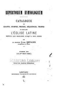 Repertorium Hymnologicum, Catalogue de Chants, Hymnes, Proses, Séquences, Tropes
