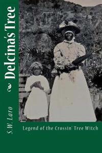 Delcina's Tree: Legend of the Crossin' Tree Witch