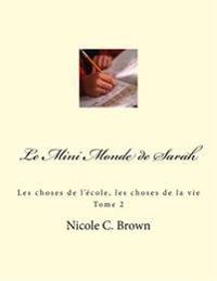 Le Mini Monde de Sarah: Les choses de l'école, les choses de la vie - Tome 2