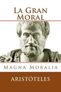 La gran moral/ Great Ethics