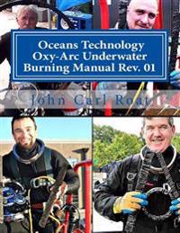 Ocean Technology Oxy-Arc Underwater Burning Manual Rev. 1: Safety & Practical