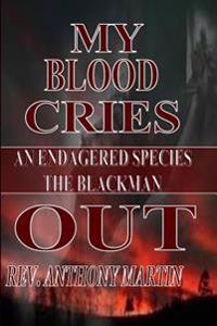 My Blood Cries Out An Endangered Species The BlackMan