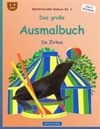 BROCKHAUSEN Malbuch Bd. 2 - Das große Ausmalbuch: Im Zirkus