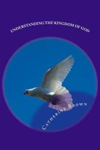 Understanding the Kingdom of God