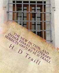 The New Fiction, and Other Essays on Literary Subjects 1897