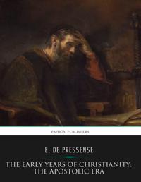 Early Years of Christianity: The Apostolic Era