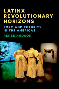 Bokomslag for "Latinx Revolutionary Horizons"