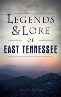 Bokomslag för "Legends & Lore of East Tennessee"