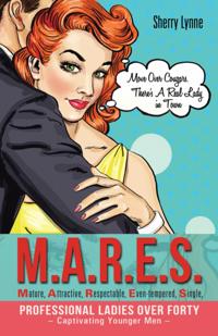 M.A.R.E.S.-Mature, Attractive, Respectable, Even-Tempered, Single, Professional Ladies over Forty - Captivating Younger Men -