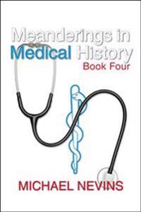 Meanderings in Medical History Book Four