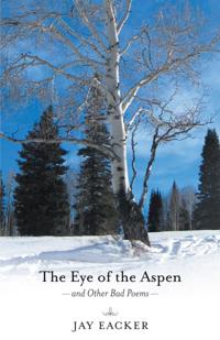 Eye of the Aspen and Other Bad Poems