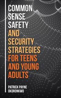 Common Sense Safety and Security Strategies for Teens and Young Adults