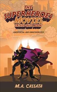 The Superheroes Movies Trivia Quiz Book