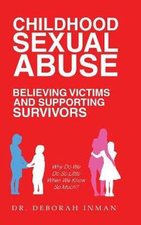Bokomslag för "Childhood Sexual Abuse Believing Victims and Supporting Survivors"