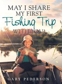 Kirjan kansi "May I Share My First Fishing Trip with You?"