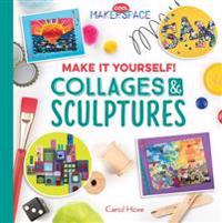 Make It Yourself! Collages & Sculptures: Collages & Sculptures